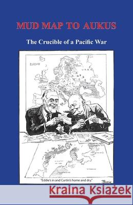 Mud Map to AUKUS: The Crucible of a Pacific War Philip Du Rhone 9781925736984 Hybrid Publishers - książka