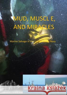 Mud, Muscle, and Miracles: Marine Salvage in the United States Navy U. S. Navy 9781505468885 Createspace - książka