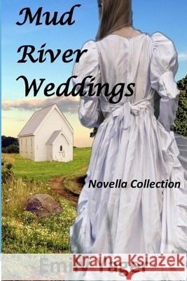 Mud River Weddings: Novella Collection Emily Yager 9781546395188 Createspace Independent Publishing Platform - książka