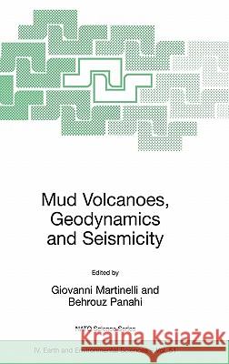 Mud Volcanoes, Geodynamics and Seismicity: Proceedings of the NATO Advanced Research Workshop on Mud Volcanism, Geodynamics and Seismicity, Baku, Azer Martinelli, Giovanni 9781402032028 Springer - książka