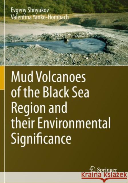 Mud Volcanoes of the Black Sea Region and Their Environmental Significance Shnyukov, Evgeny 9783030403188 Springer International Publishing - książka