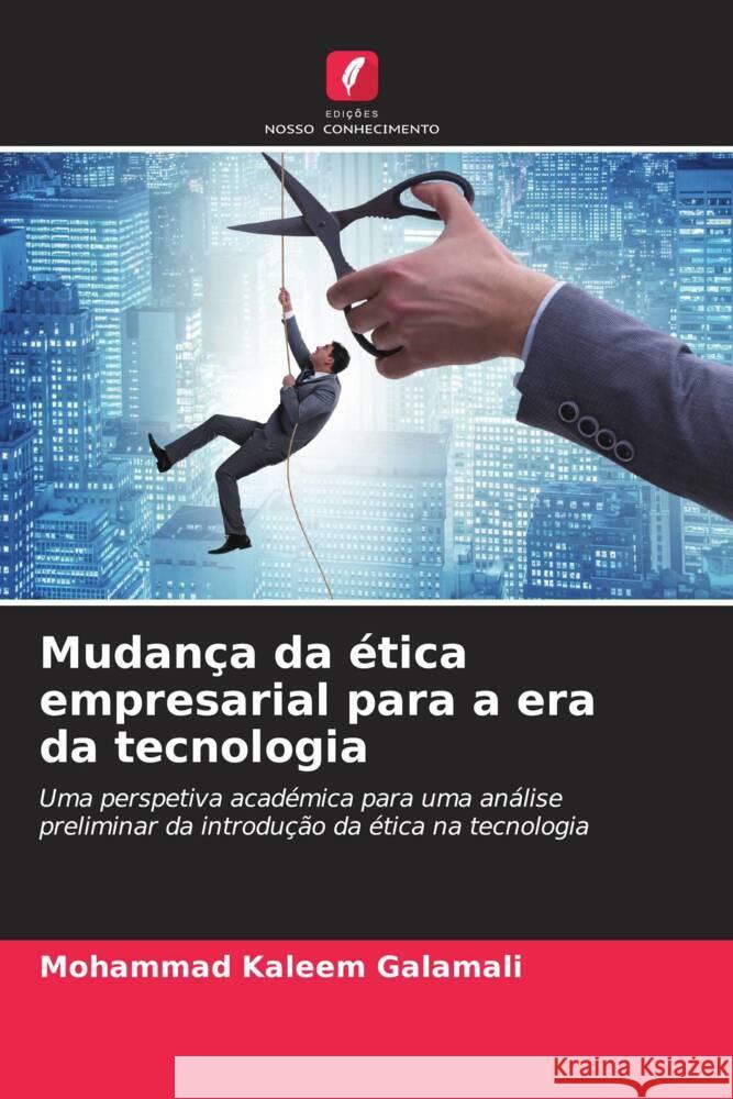 Mudan?a da ?tica empresarial para a era da tecnologia Mohammad Kaleem Galamali 9786206894049 Edicoes Nosso Conhecimento - książka