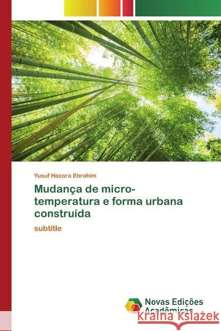 Mudança de micro-temperatura e forma urbana construída : subtitle Hazara Ebrahim, Yusuf 9786200794055 Novas Edicioes Academicas - książka