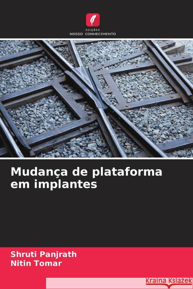 Mudan?a de plataforma em implantes Shruti Panjrath Nitin Tomar 9786206909859 Edicoes Nosso Conhecimento - książka