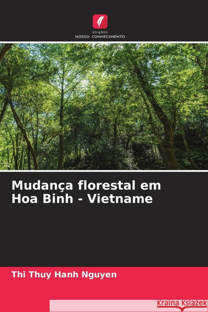 Mudança florestal em Hoa Binh - Vietname Nguyen, Thi Thuy Hanh 9786204756394 Edições Nosso Conhecimento - książka