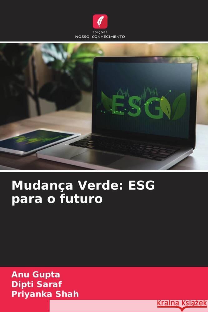 Mudan?a Verde: ESG para o futuro Anu Gupta Dipti Saraf Priyanka Shah 9786207064670 Edicoes Nosso Conhecimento - książka