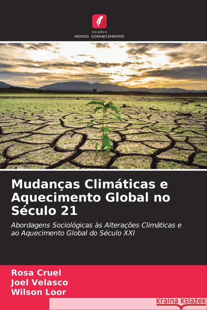 Mudanças Climáticas e Aquecimento Global no Século 21 Cruel, Rosa, Velasco, Joel, Loor, Wilson 9786204611471 Edições Nosso Conhecimento - książka