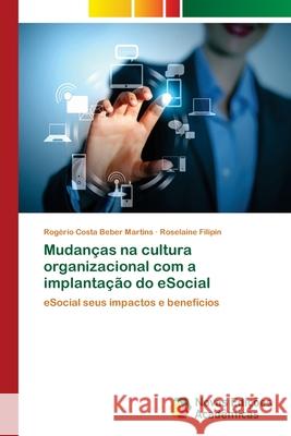 Mudanças na cultura organizacional com a implantação do eSocial Costa Beber Martins, Rogério 9786202178907 Novas Edicioes Academicas - książka