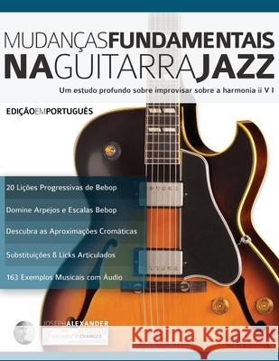 Mudanças Fundamentais na Guitarra Jazz Joseph Alexander 9781911267331 WWW.Fundamental-Changes.com - książka