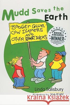 Mudd Saves the Earth: Booger Glue, Cow Diapers, and Other Good Ideas Linda G. Salisbury 9781881539476 Tabby House - książka