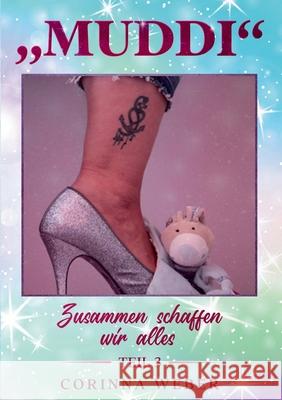 Muddi Teil 3: Zusammen schaffen wir alles Teil 3 Corinna Weber 9783752642315 Books on Demand - książka