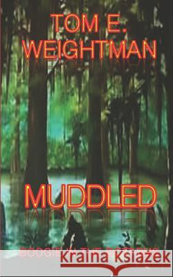 Muddled: Boogie in the Bottoms Tom E. Weightman 9781521089972 Independently Published - książka