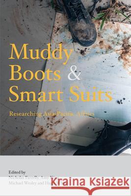 Muddy Boots and Smart Suits: Researching Asia-Pacific Affairs Nicholas Farrelly Amy King Michael Wesley 9789814459785 Institute for Southeast Asian Studies - książka