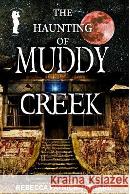 Muddy Creek: A Paranormal Mystery Rebecca Patrick-Howard 9781540453297 Createspace Independent Publishing Platform - książka