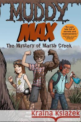 Muddy Max: The Mystery of Marsh Creek Elizabeth Rusch Mike Lawrence 9781449435615 Andrews McMeel Publishing - książka