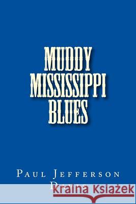 Muddy Mississippi Blues Paul Jefferson Davis 9781508608899 Createspace - książka