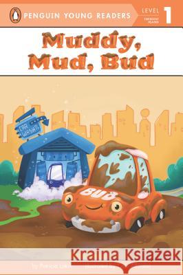 Muddy, Mud, Bud Patricia Lakin Cale Atkinson 9780448479897 Penguin Young Readers Group - książka