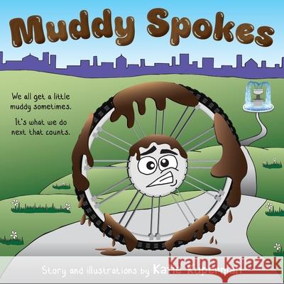 Muddy Spokes: Children's Book about Being Resilient and Resourceful Katie Kuperman 9781738849673 Katie Kuperman - książka