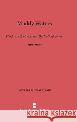 Muddy Waters Arthur Maass Harold L. Ickes 9780674421400 Harvard University Press - książka