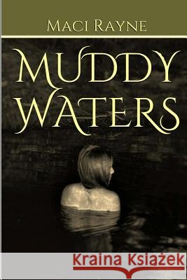 Muddy Waters Maci Rayne 9781499610383 Createspace Independent Publishing Platform - książka