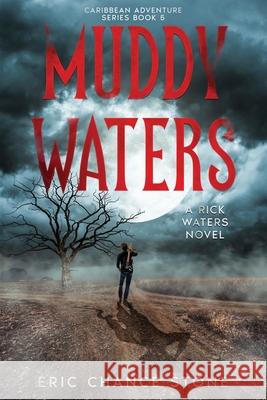 Muddy Waters: A Rick Waters Novel Eric Chance Stone 9781959020011 Lost & Found Publishing LLC - książka