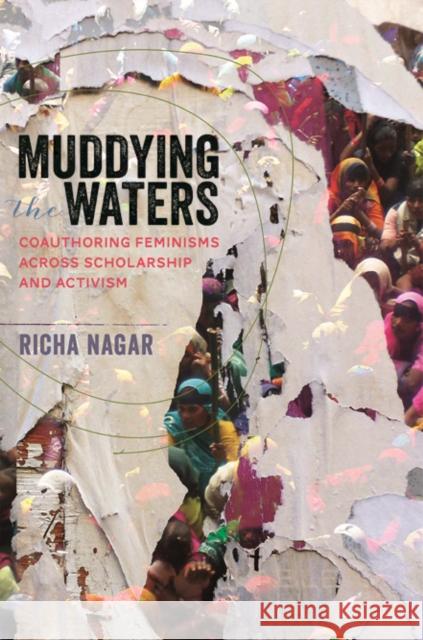 Muddying the Waters: Coauthoring Feminisms Across Scholarship and Activism Nagar, Richa 9780252080357 University of Illinois Press - książka