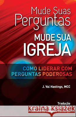 Mude suas Perguntas, Mude sua Igreja: Como Liderar com Perguntas Poderosas De Lacerda Camargo, Juliana 9780996483711 Coaching4clergy - książka
