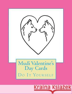Mudi Valentine's Day Cards: Do It Yourself Gail Forsyth 9781523483150 Createspace Independent Publishing Platform - książka