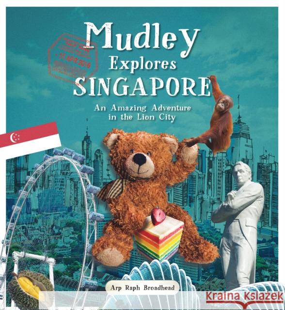 Mudley Explores Singapore: An Amazing Adventure Into the Lion City Broadhead, Arp Raph 9789814721950 Marshall Cavendish International (Asia) Pte L - książka