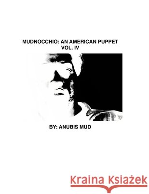 Mudnocchio: An American Puppet Vol. IV Mud, Anubis 9781257786510 Lulu.com - książka