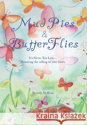 MudPies and ButterFlies Beverly McKeen 9781419693205 Booksurge Publishing - książka