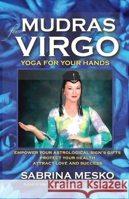 Mudras for Virgo: Yoga for your Hands Mesko, Sabrina 9780615920917 Mudra Hands Publishing - książka