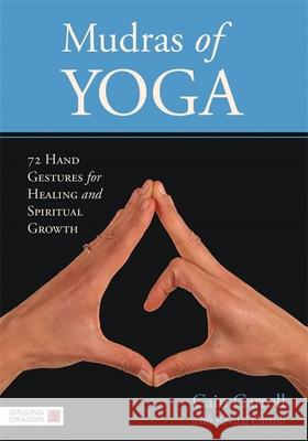 Mudras of Yoga: 72 Hand Gestures for Healing and Spiritual Growth Carroll, Cain 9781848191761  - książka