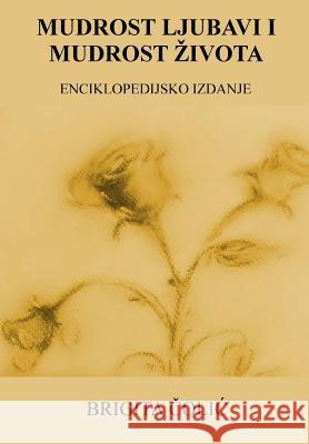 Mudrost Ljubavi I Mudrost Zivota: Enciklopedijsko Izdanje Brigita Colic 9781717566065 Createspace Independent Publishing Platform - książka