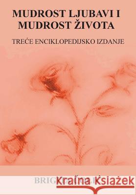 Mudrost Ljubavi I Mudrost Zivota: Trece Enciklopedijsko Izdanje Brigita Colic 9781722834685 Createspace Independent Publishing Platform - książka