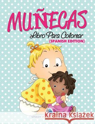Muñecas: Libro Para Colorear (Spanish Edition) Speedy Publishing LLC 9781682125786 Speedy Kids - książka