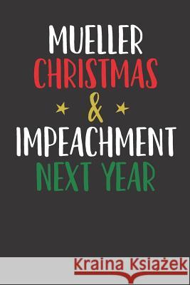 Mueller Christmas & Impeachment Next Year Elderberry's Designs 9781790608140 Independently Published - książka