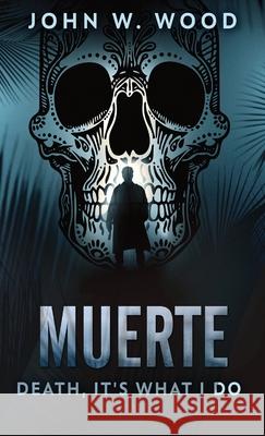 Muerte - Death, It's What I Do John W Wood 9784824103895 Next Chapter - książka