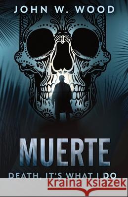 Muerte - Death, It's What I Do John W Wood 9784824103901 Next Chapter - książka