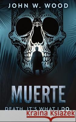 Muerte - Death, It's What I Do John W Wood 9784824103918 Next Chapter - książka