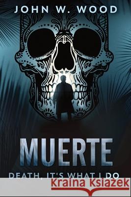 Muerte - Death, It's What I Do John W Wood 9784824103932 Next Chapter - książka