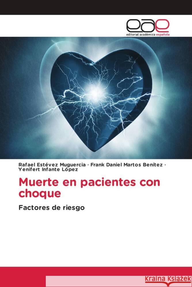 Muerte en pacientes con choque Estévez Muguercia, Rafael, Martos Benítez, Frank Daniel, Infante López, Yenifert 9786200027788 Editorial Académica Española - książka