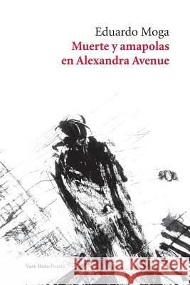 Muerte y amapolas en Alexandra Avenue Eduardo Moga 9788416193998 Vaso Roto Ediciones S.L - książka