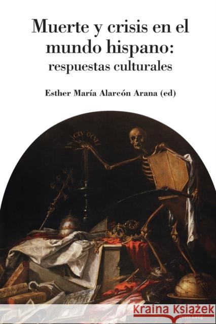 Muerte Y Crisis En El Mundo Hispano; Respuestas Culturales Alarc 9781788746397 Peter Lang UK - książka