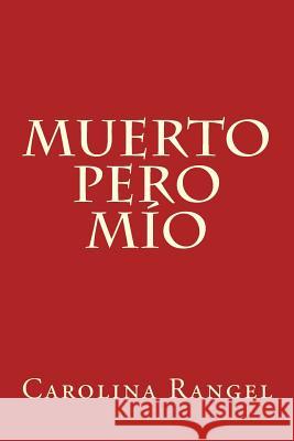 Muerto pero mío Rangel, Carolina 9781514395097 Createspace - książka