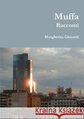Muffa Racconti Margherita Ghirardi 9781291882469 Lulu Press Inc - książka