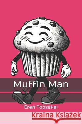 Muffin Man Eren Topsakal 9798333843890 Independently Published - książka