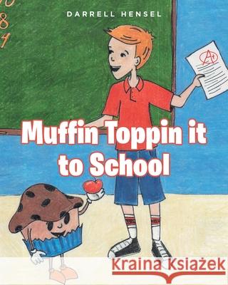 Muffin Toppin it to School Darrell Hensel 9781639855377 Fulton Books - książka
