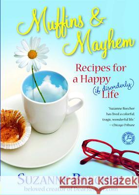 Muffins and Mayhem: Recipes for a Happy (If Disorderly) Life Suzanne Beecher 9781439112885 Touchstone Books - książka