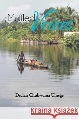 Muffled Voices Declan Umege 9781481710756 Authorhouse - książka